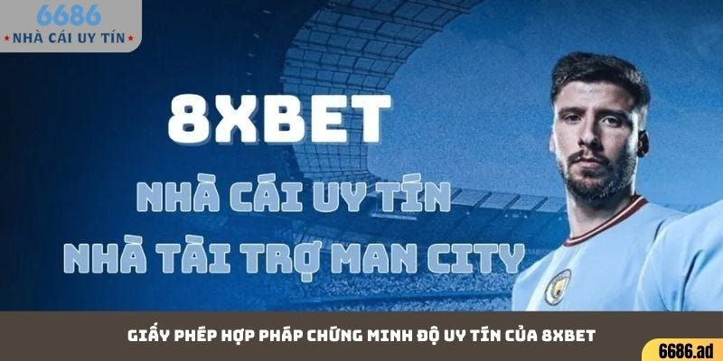 Giấy phép hợp pháp chứng minh độ uy tín của 8xbet