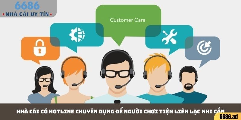 Nhà cái có hotline chuyên dụng để người chơi tiện liên lạc khi cần