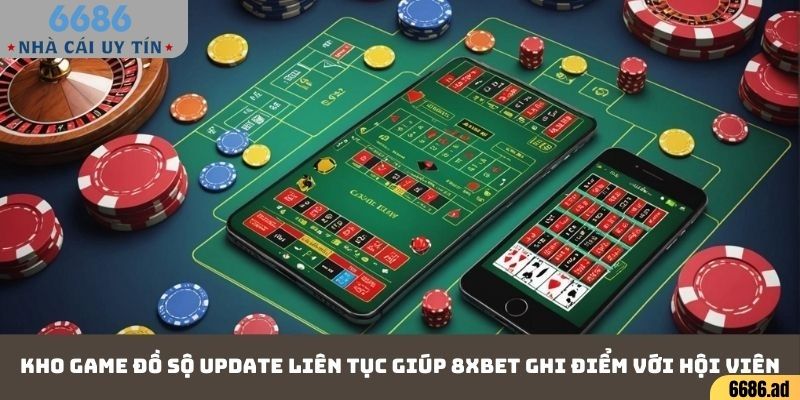 Kho game đồ sộ update liên tục giúp 8xbet ghi điểm với hội viên