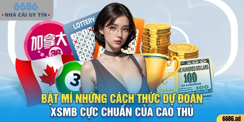 Bật mí những cách thức dự đoán XSMB cực chuẩn của cao thủ