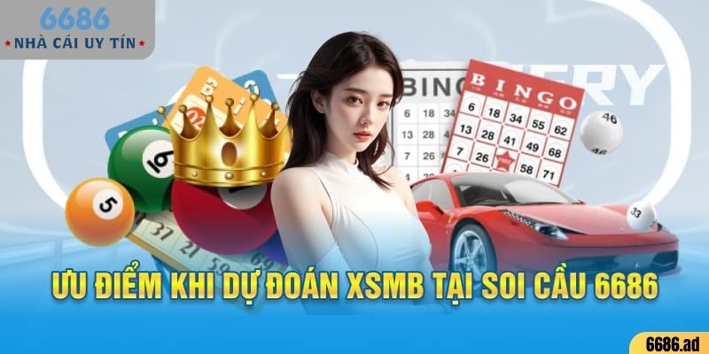 Ưu điểm khi dự đoán XSMB tại soi cầu 6686