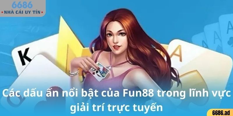 Các dấu ấn nổi bật của FUN88 trong lĩnh vực giải trí trực tuyến