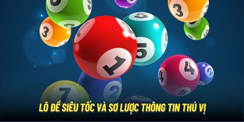 Xổ số siêu tốc là một hình thức lô đề online ăn khách nhất